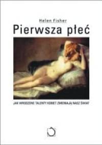 Pierwsza płeć - Helen Fisher