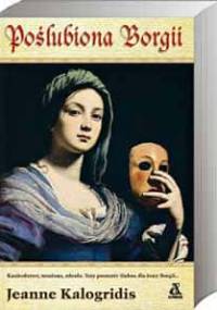 Poślubiona Borgii - Jeanne Kalogridis