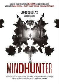 Mindhunter. Tajemnice elitarnej jednostki FBI - John E. Douglas, Mark Olshaker