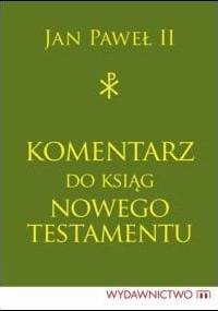 Komentarz do ksiąg Nowego Testamentu - Jan Paweł II