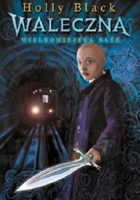 Waleczna. Wielkomiejska baśń - Holly Black