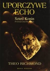 Uporczywe echo. Sztetl Konin.Poszukiwanie. - Theo Richmond