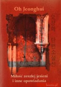 Miłość zeszłej jesieni i inne opowiadania - Jeonghui Oh