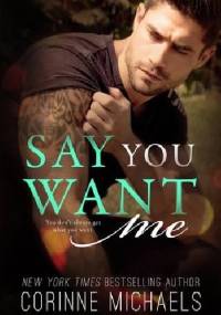 Say You Want Me - Corinne Michaels