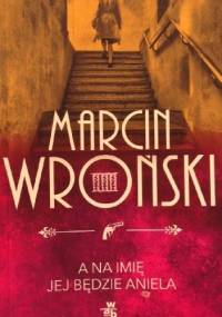 A na imię jej będzie Aniela - Marcin Wroński