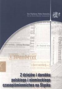 Z dziejów i dorobku polskiego i niemieckiego czasopiśmiennictwa na Śląsku