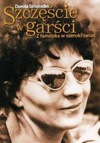 Szczęście w garści. Z familoka w szeroki świat - Dorota Simonides