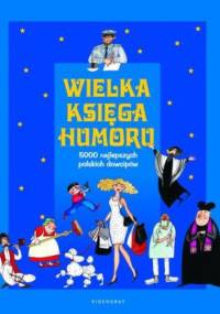 Wielka księga humoru. - Elżbieta Spadzińska-Żak, Jacek Illg