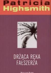 Drżąca ręka fałszerza - Patricia Highsmith