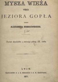 Mysza Wieża wśrzód jeziora Gopła. Powieść słowiańska z pierwszey połowy IX wieku - Alexander Bronikowski