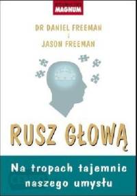 Rusz głową. Na tropach tajemnic naszego umysłu - Daniel Freeman