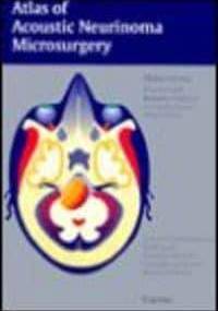 Atlas of Acoustic Neurinoma Microsurgery - Essam Saleh