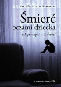 Śmierć oczami dziecka. Jak pomagać w żałobie? - Marie-Madeleine Kergorlay-Soubrier