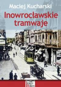 Inowrocławskie tramwaje - Maciej Kucharski