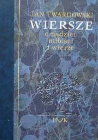 Wiersze o nadziei miłości i wierze - Jan Twardowski