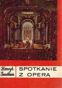 Spotkanie z operą - Henryk Swolkień