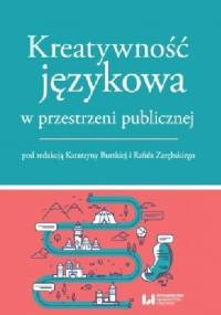 Kreatywność językowa w przestrzeni publicznej - Katarzyna Burska, Rafał Zarębski