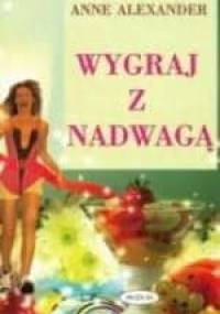 Wygraj z nadwagą - Anne Alexander