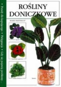 Rośliny doniczkowe. Pielęgnacja. Gdy się pojawią problemy... - Marie Berthelot