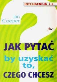 Jak pytać by uzyskać to, czego chcesz - Ian Cooper