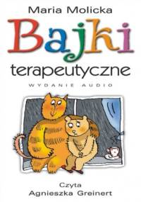 Bajki terapeutyczne 1 - Maria Molicka