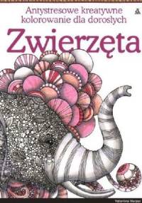 Zwierzęta. Antystresowe kreatywne kolorowanie dla dorosłych. - Valentina Harper