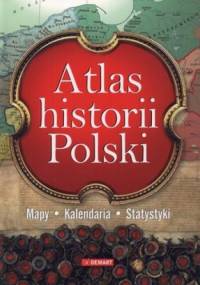 Atlas historii Polski. Mapy, kalendaria, statystyki - praca zbiorowa