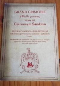Grand Grimoire zwany też Czerwonym Smokiem - autor nieznany