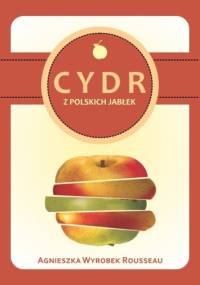 Cydr z polskich jabłek - Agnieszka Wyrobek-Rousseau