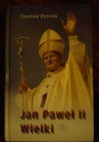 Jan Paweł II Wielki - Czesław Ryszka