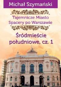 Śródmieście południowe, cz. 1 - Michał Szymański