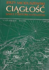 Ciągłość. Szkice z historii matematyki - Jerzy Mioduszewski