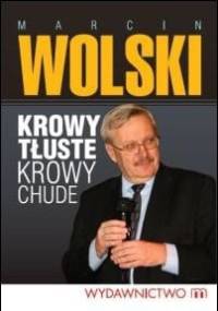 Krowy tłuste krowy chude - Marcin Wolski