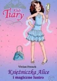 Księżniczka Alice i magiczne lustro - Vivian French