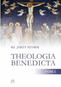 Theologia benedicta. Tom 1 - Jerzy Szymik