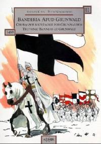 Chorągwie krzyżackie pod Grunwaldem - Piotr A. Nowakowski, Andrzej Klein