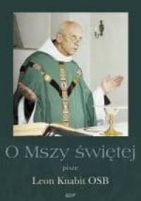 O Mszy Świętej - Leon Knabit OSB