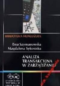 Analiza transakcyjna w zarządzaniu - Ewa Szymanowska