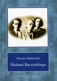 Śladami Baczyńskiego - Wiesław Budzyński
