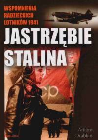 Jastrzębie Stalina Wspomnienia Radzieckich Lotników 1941 r. - Drabkin Artem