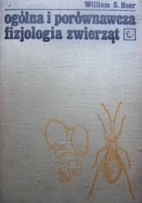 Ogólna i porównawcza fizjologia zwierząt - William S. Hoar