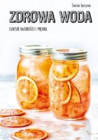 Zdrowa woda. Eliksir młodości i piękna - Sonia Lucano