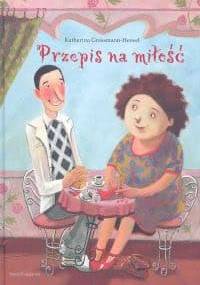 Przepis na miłość - Katharina Grossmann Hensel