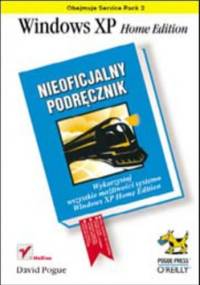 Windows XP Home Edition. Nieoficjalny podręcznik - David Pogue