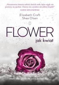 Flower. Jak kwiat - Elizabeth Craft, Shea Olsen