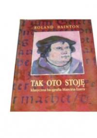 Tak oto stoję: Marcin Luter - Roland Herbert Bainton