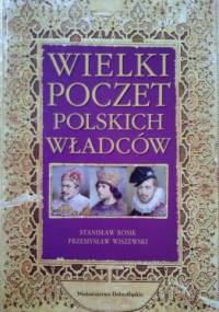 Wielki poczet polskich władców - Stanisław Rosik, Przemysław Wiszewski