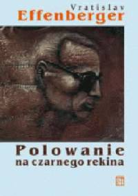 Polowanie na czarnego rekina Wiersze i pseudoscenariusze (1940-1986) - Vratislav Effenberger