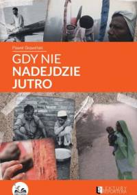 Gdy nie nadejdzie jutro - Paweł Skawiński