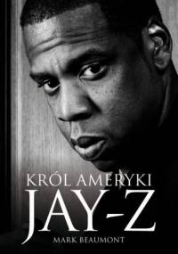 Jay-Z. Król Ameryki - Mark Beaumont